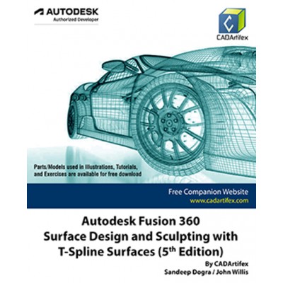 Autodesk Fusion 360 Surface Design and Sculpting with T-Spline Surfaces (5th Edition)